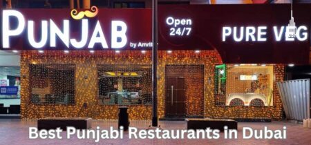 6 Best Punjabi Restaurants in Dubai: Popular, Tasteful