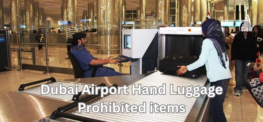 Dubai Airport Hand Luggage Prohibited items